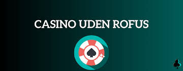 Udenlandsk Casino uden ROFUS i 2026 Alt du behøver at vide Udenlandsk Casino uden ROFUS i 2026 Alt du behøver at vide