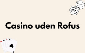 Bedste Casino Uden ROFUS - Find Din Favorit!