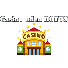 Find de Bedste Casino Sider Uden ROFUS Find de Bedste Casino Sider Uden ROFUS